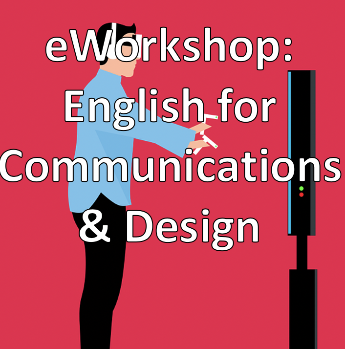 eWorkshop &quot;English for Communications &amp; Design&quot;